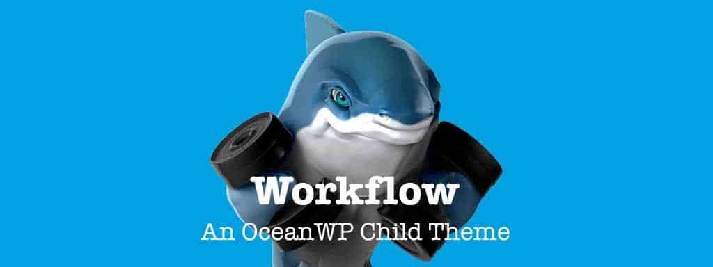 You are currently viewing Workflow: A developer ready child theme of OceanWP